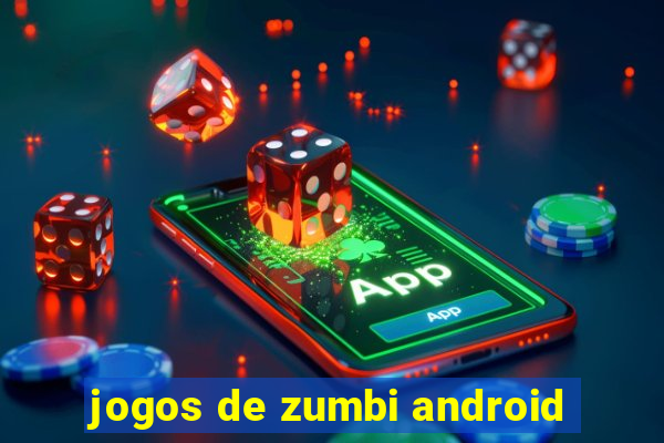 jogos de zumbi android